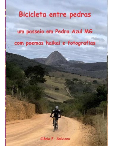 Bicicleta Entre Pedras:um passeio em Pedra Azul MG com poemas haikai e fotografias