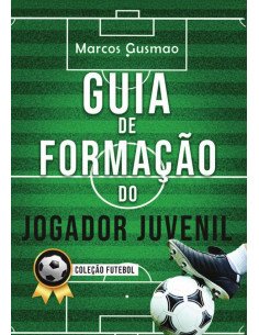 Guia De Formação Do Jogador Juvenil:Futebol Juvenil