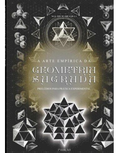 A Arte Empírica Da Geometria Sagrada:Caderno de prelúdios para uma prática experimental