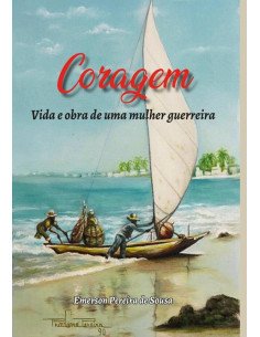 Coragem:VIDA E OBRA DE UMA MULHER GUERREIRA