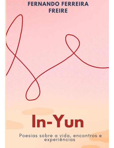In-yun:Poesias sobre a vida, encontros e experiências