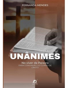 Sede Todos Unânimes:No viver da Palavra, para comunhão do corpo de Cristo