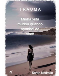 Trauma:A minha vida mudou quando apanhei de você!
