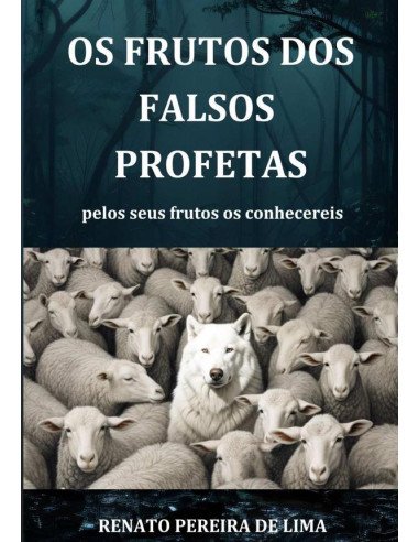 Os Frutos Dos Falsos Profetas:pelos seus frutos os conhecereis