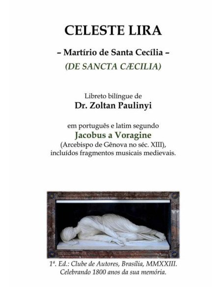 Celeste Lira: Martírio De Santa Cecília (de Sancta Caecilia), Bilíngue Português-latim Segundo Jacobus A Voragine:Libreto com fragmentos musicais medievais gregorianos