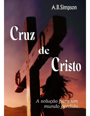 Cruz De Cristo:A solução para um mundo perdido