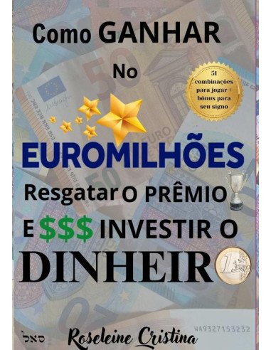 Como Ganhar No Euromilhões Resgatar O Prêmio E Investir O Dinheiro