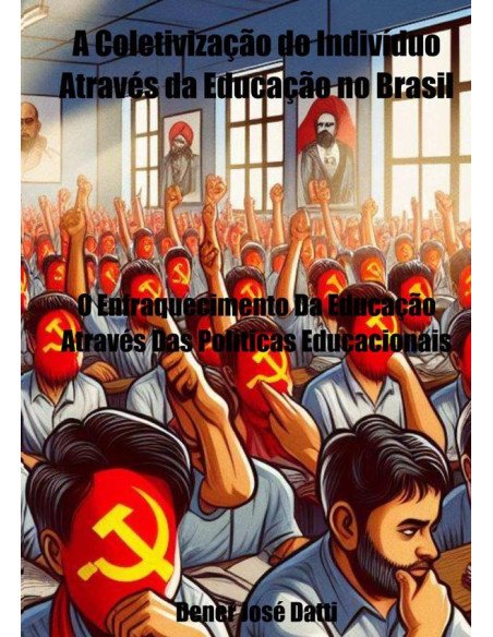 A Coletivização Do Indivíduo Através Da Educação No Brasil:O Enfraquecimento Da Educação Através Das Políticas Educacionais