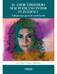 El amor verdadero si se puede encontrar en internet. Solo procura que no te cueste la vida.