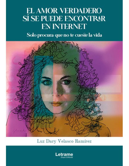 El amor verdadero si se puede encontrar en internet. Solo procura que no te cueste la vida.