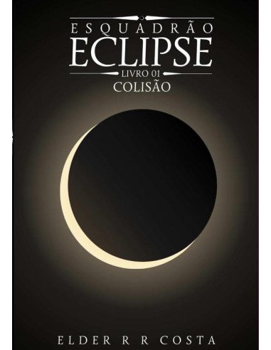 Esquadrão Eclipse:livro 01 - Colisão