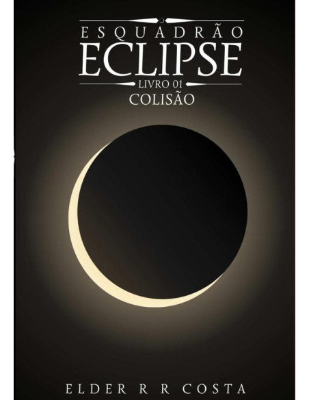 Esquadrão Eclipse:livro 01 - Colisão