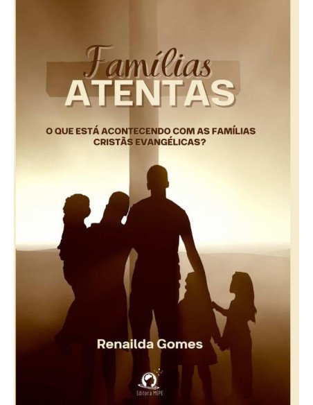 Famílias Atentas:O que está acontecendo com as famílias evangélicas?