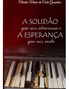 A Solidão Que Nos Atravessa E A Esperança Que Nos Resta