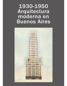 1930 - 1950 Arquitectura moderna en Buenos Aires