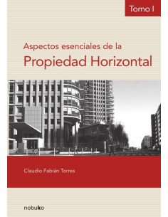 Aspectos esenciales de la propiedad horizontal - Tomo I