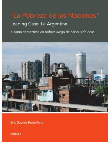 La pobreza de las naciones. Leading case: la argentina