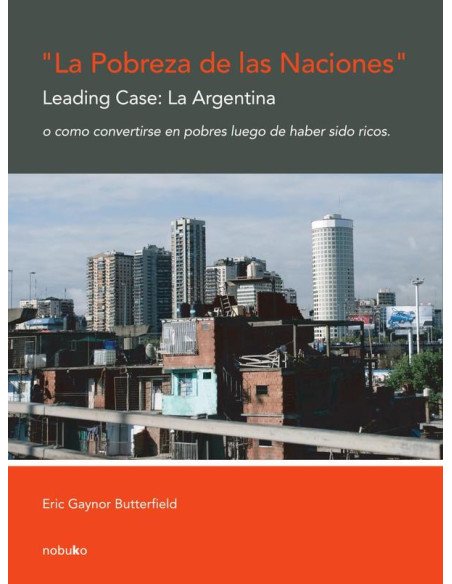 La pobreza de las naciones. Leading case: la argentina