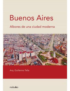 Buenos Aires. Albores de una ciudad moderna:Albores de una ciudad moderna