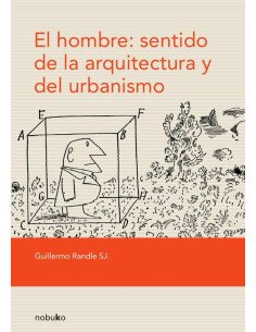 El hombre: sentido de la arquitectura y del urbanismo