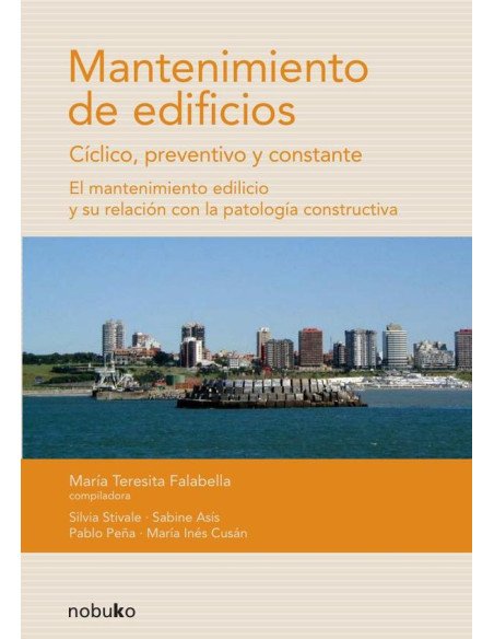 Mantenimiento de edificios:Ciclico, preventivo y constante. El mantenimiento edilicio y su relación con la patología constructiva