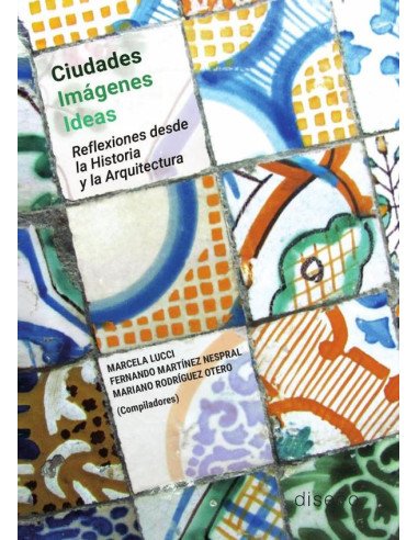 Ciudades imágenes ideas:Reflexiones desde la historia y la arquitectura