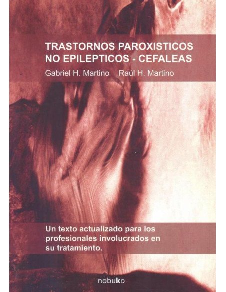 Trastornos paroxísticos no epilépticos - cefaleas:Un texto actualizado para los profesionales involucrados en su tratamiento