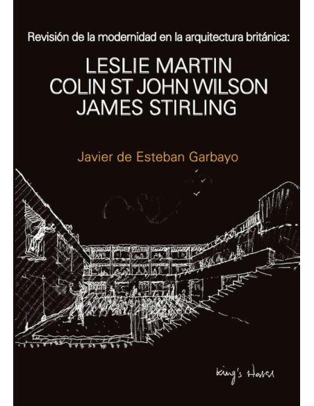 Revisión de la modernidad en la arquitectura británica:Leslie Martin, Colin St John Wilson, James Stieling