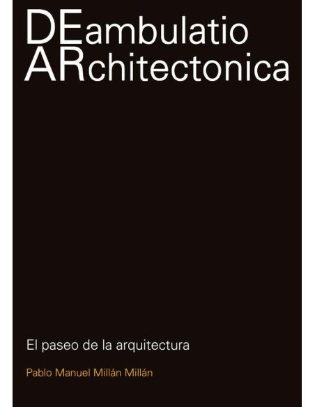 Deambulatio Architectónica:EL PASEO DE LA ARQUITECTURA