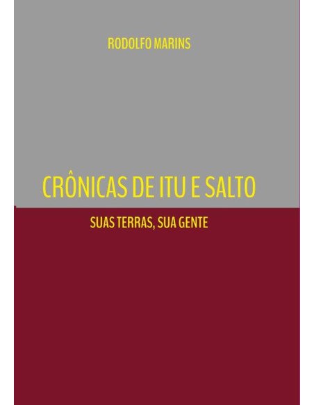 Crônicas De Itu E Salto:Suas Terras Sua Gente