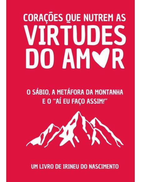 Corações Que Nutrem As Virtudes Do Amor:O sábio, a metáfora da montanha e o "aí eu faço assim"