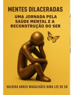 Mentes Dilaceradas:Uma Jornada pela Saúde Mental e a Reconstrução do Ser