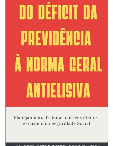 Do Déficit Da Previdência À Norma Geral Antielisiva:Planejamento Tributário e seus efeitos no custeio da Seguridade Social