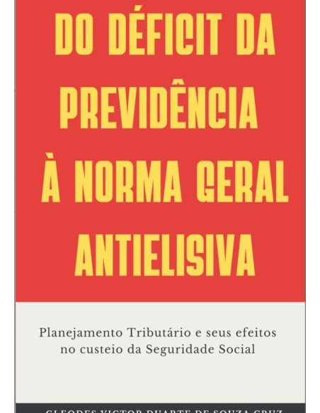 Do Déficit Da Previdência À Norma Geral Antielisiva:Planejamento Tributário e seus efeitos no custeio da Seguridade Social