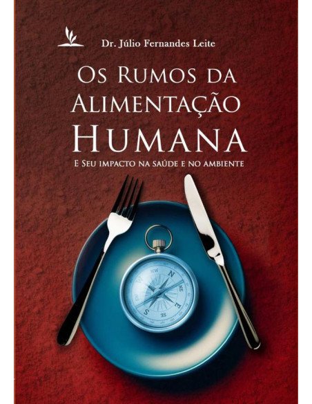 Os Rumos Da Alimentação Humana E Seu Impacto Na Saúde E No Ambiente
