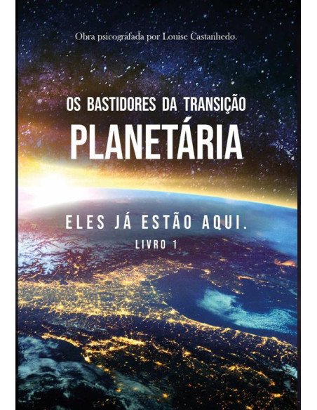 Os Bastidores Da Transição Planetária:ELES JÁ ESTÃO AQUI