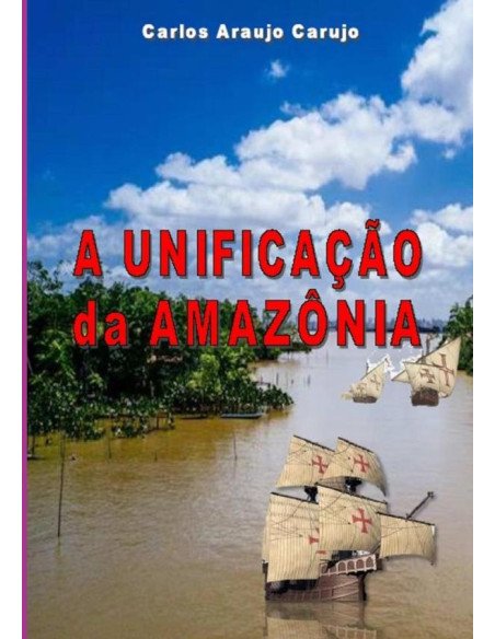 A Unificação Da Amazônia:Jornada pela Conquista