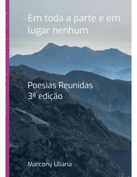 Em Toda A Parte E Em Lugar Nenhum:Poesias Reunidas
