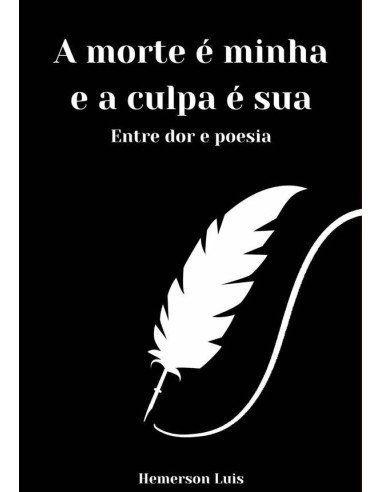 A Morte É Minha E A Culpa É Sua:Entre dor e poesia