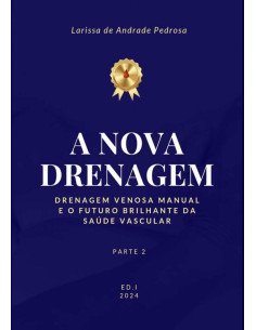 A Nova Drenagem:Drenagem Venosa Manual e o Futuro Brilhante da Saúde Vascular. Parte 2.