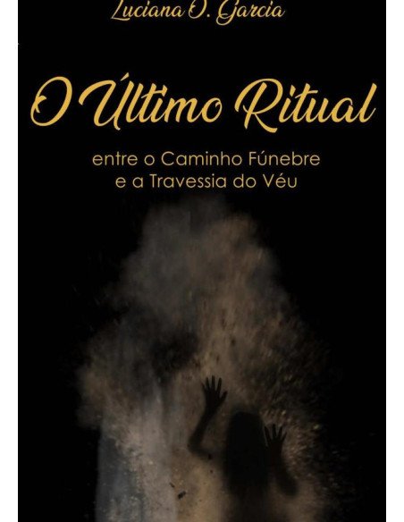 O Último Ritual: Entre O Caminho Fúnebre Para Travessia Do Véu