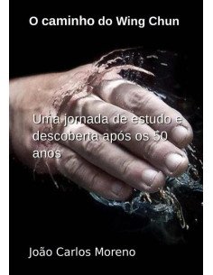 O Caminho Do Wing Chun:Uma Jornada de Estudo e Descoberta Após os 50