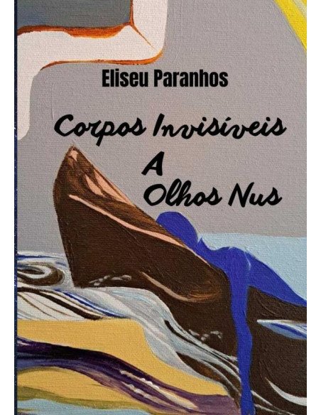 Corpos Invisíveis A Olhos Nus