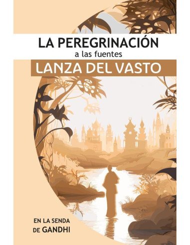 La Peregrinación a las Fuentes:Iniciando en la senda de Gandhi