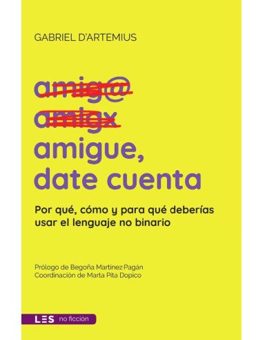 Amigue, date cuenta: Por qué, cómo y para qué deberías usar el lenguaje no binario:(Bolsillo)