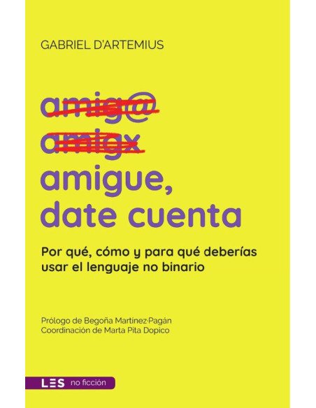 Amigue, date cuenta: Por qué, cómo y para qué deberías usar el lenguaje no binario:(Bolsillo)