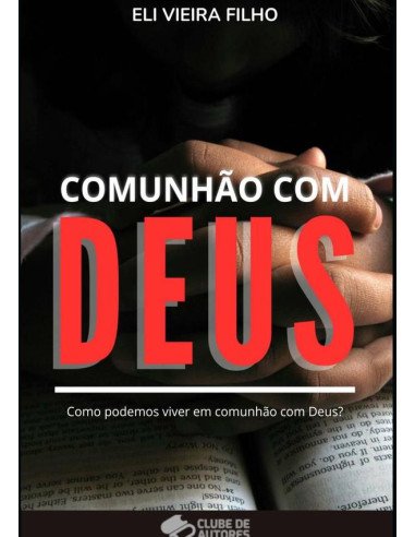 Comunhão Com Deus:Um vínculo de amor e obediência