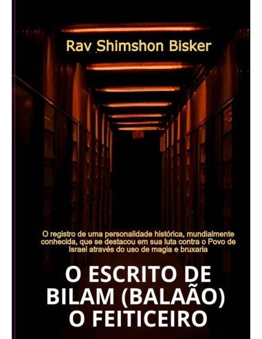 O Escrito De Bilam (balaão) ? O Feiticeiro:O registro duma personalidade histórica, que se destacou na luta contra o Povo de Israel através de magia e bruxaria