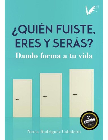 Quién fuiste, eres y serás:Dando forma a tu vida