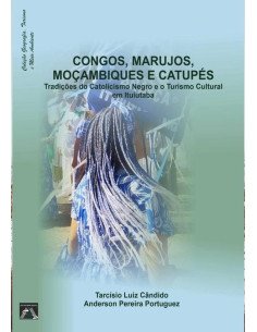 Congados, Marujos, Moçambiques E Catupés:Tradições do Catolicismo Negro e o Turismo Cultural em Ituiutaba